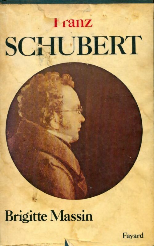 Franz Schubert - Brigitte Massin -  Fayard GF - Livre
