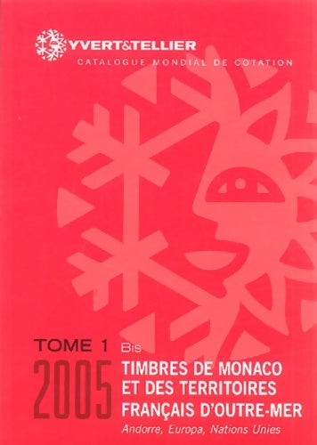 Catalogue mondial de cotation Tome I bis : Timbres de Monaco et des territoires français d'outre-mer 2005 - Collectif -  Yvert et Tellier GF - Livre