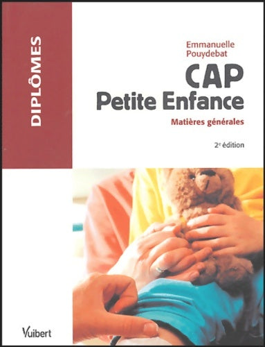 CAP petite enfance : Matières générales - Emmanuelle Pouydebat -  Diplômes - Livre