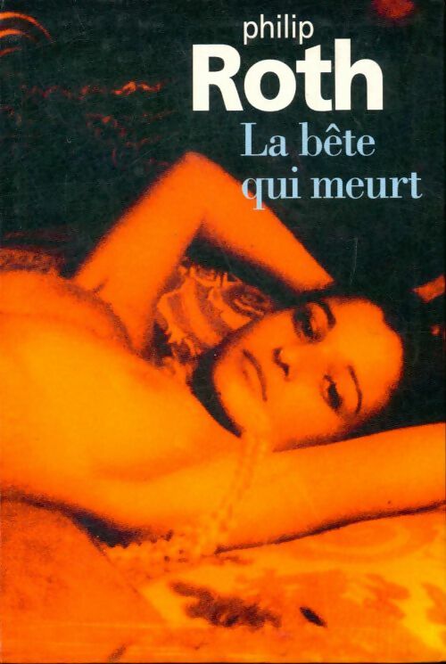La bête qui meurt - Philip Roth -  Gallimard GF - Livre