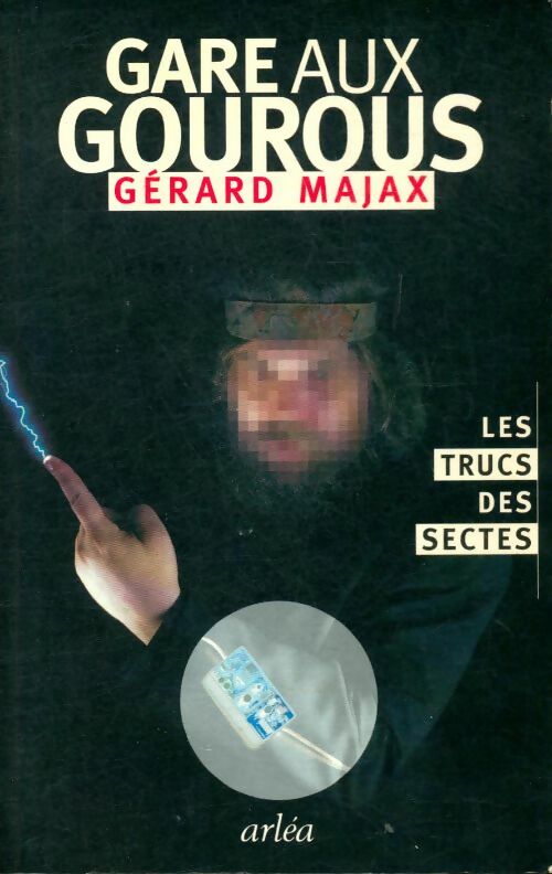 Gare aux gourous : Les trucs des sectes - Gérard Majax -  Arléa GF - Livre