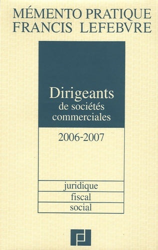 Dirigeants de sociétés commerciales : Juridique fiscal social - Bruno Gouthière -  Francis lefebvre - Livre