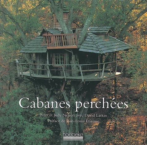 Cabanes perchées - Peter Nelson -  Hoebeke GF - Livre