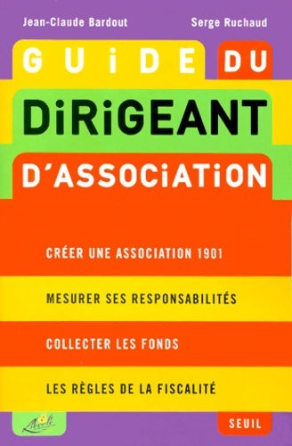 Guide du dirigeant d'association 3e édition - Jean-Claude Bardout -  Seuil GF - Livre