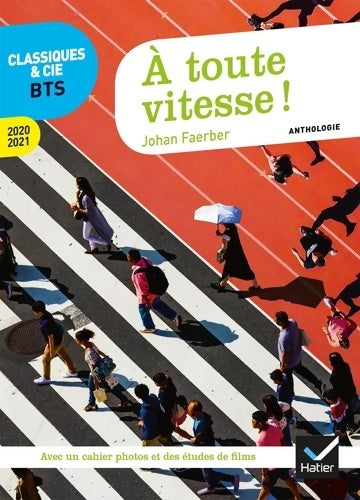 À toute vitesse ! BTS 2020-2021. Anthologie pour l'épreuve de culture générale et expression au BTS - Johan Faerber -  Classiques & Cie BTS - Livre