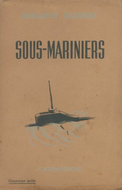 Sous-mariniers - Cdt Maurice Guierre -  Flammarion poches divers - Livre