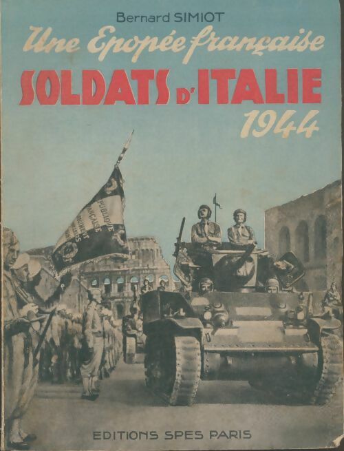 Une épopée française : Soldats d'Italie 1944 - Bernard Simiot -  SPES GF - Livre