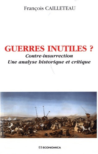 Guerres inutiles ? - François Cailleteau -  Stratégies & Doctrines - Livre
