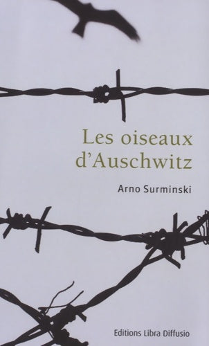 Les oiseaux d'Auschwitz - Arno Surminski -  Libra Diffusio GF - Livre