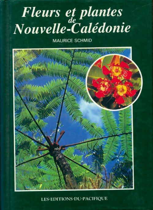 Fleurs et plantes de Nouvelle Calédonie - Maurice Schmid -  Pacifique GF - Livre