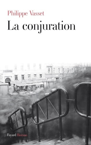 La conjuration - Philippe Vasset -  Fayard GF - Livre