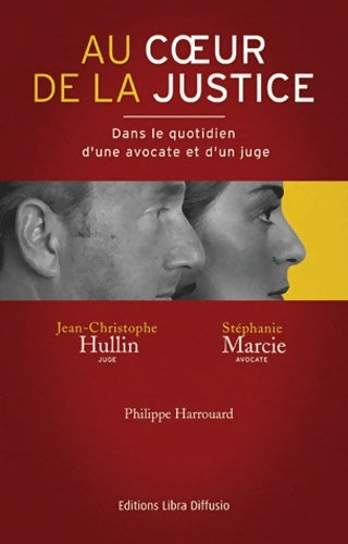 Au coeur de la justice : Dans le quotidien d'une avocate et d'un juge - Philippe Harrouard -  Dialogues de notre temps - Livre