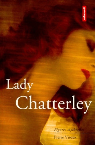 Lady chatterley - Pierre Vitoux -  Figures mythiques - Livre