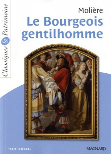 Le bourgeois gentilhomme - Molière ; Y. Bomati -  Classiques & Patrimoine - Livre