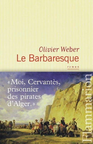 Le barbaresque - Olivier Weber -  Flammarion GF - Livre