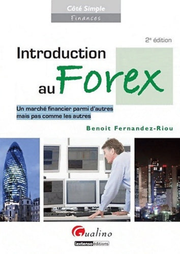 Introduction au Forex. Un marché financier parmi d'autres mais pas comme les autres - Benoît Fernandez-riou -  Côté simple - Livre