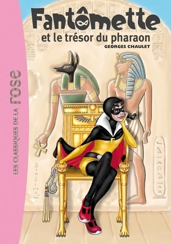Fantômette et le trésor du pharaon - Georges Chaulet -  Bibliothèque rose (série actuelle) - Livre