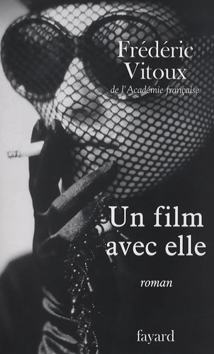 Un film avec elle - Frédéric Vitoux -  Fayard GF - Livre