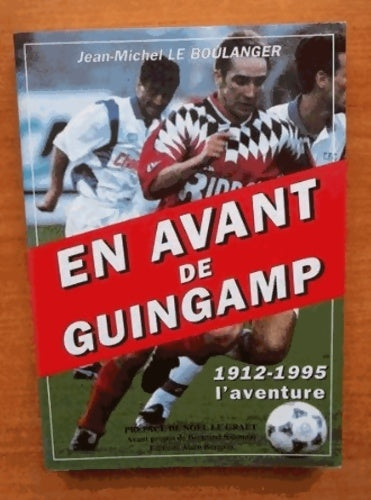 En avant de guingamp : 1912-1995? l4aventure - Jean-Michel Le Boulanger -  Bargain GF - Livre
