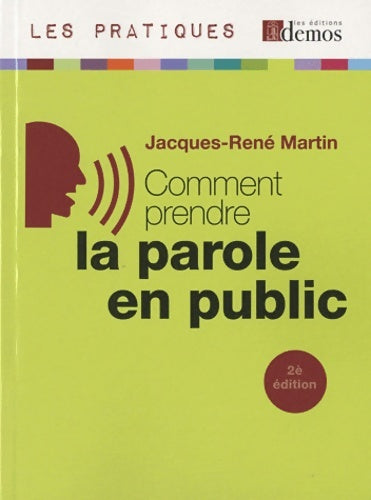 Comment prendre la parole en public - Jacques-René Martin -  Les pratiques Demos - Livre