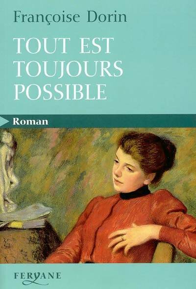 Tout est toujours possible [edition en gros caractères - Françoise Dorin -  Feryane GF - Livre