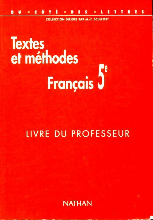 Textes et méthodes français 5e. Livre du professeur - Christiane Cadet -  Nathan GF - Livre