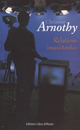 Relations inquiétantes - Christine Arnothy -  Libra Diffusio GF - Livre