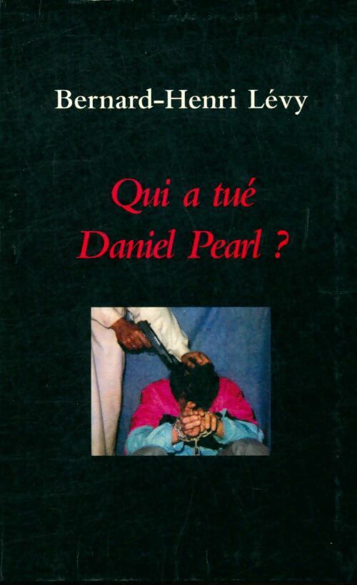 Qui a tué Daniel Pearl ? - Bernard-Henri Lévy -  Le Grand Livre du Mois GF - Livre