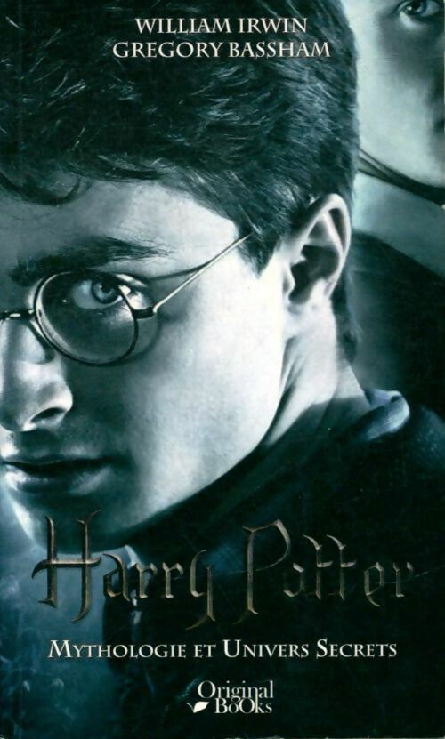 Harry Potter : Mythologie et univers secrets - William Irwin -  Original books - Livre