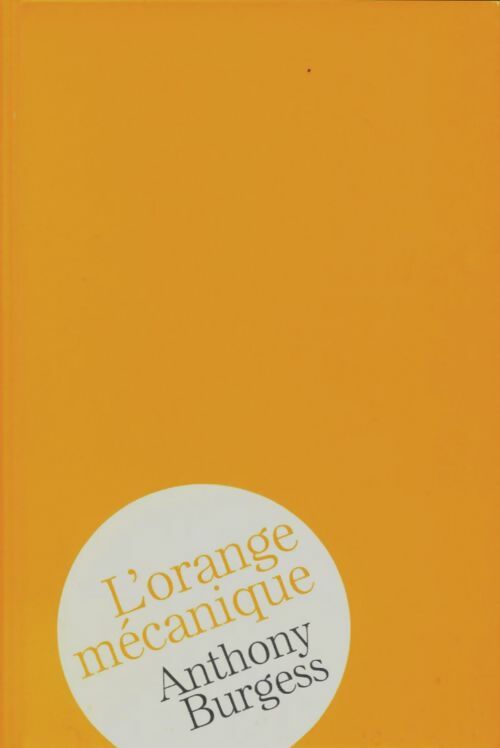 L'orange mécanique - Anthony Burgess -  France Loisirs GF - Livre