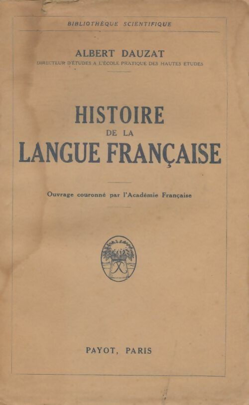 Histoire de la langue française - Albert Dauzat -  Bibliothèque scientifique - Livre
