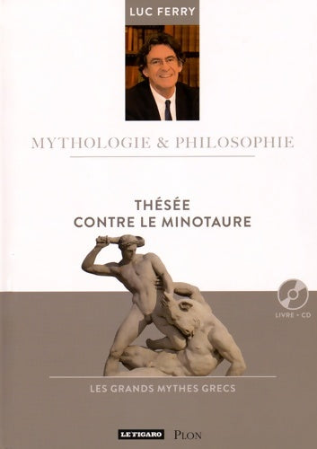 Thésée contre le minotaure (9) - Luc Ferry -  Mythologie & philosophie - Livre