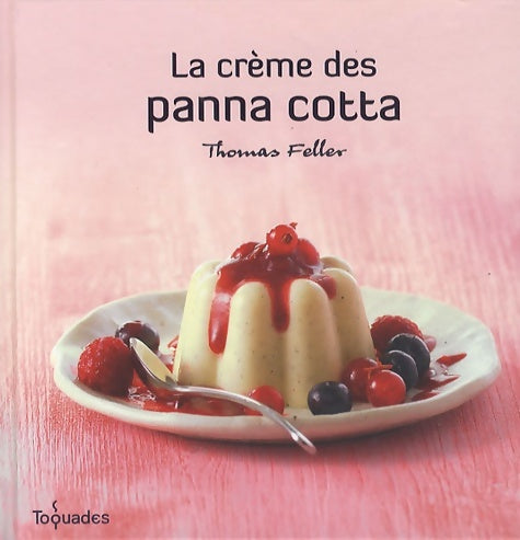 La crème des panna cotta - Thomas Feller -  Toquades - Livre