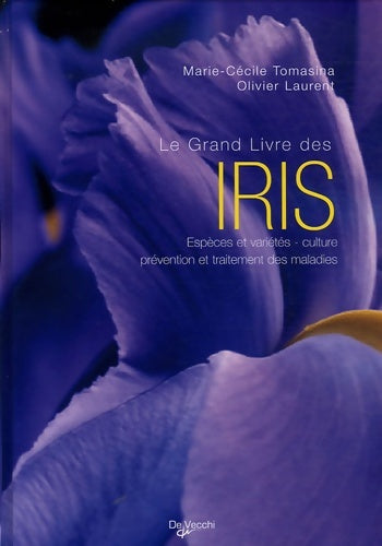Le grand livre des iris - Olivier Laurent -  De Vecchi GF - Livre