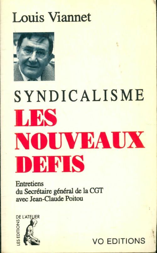 Syndicalisme les nouveaux défis. Entretiens du secrétaire général de la cgt avec Jean-Claude Poitou - Louis Viannet -  Atelier - Livre