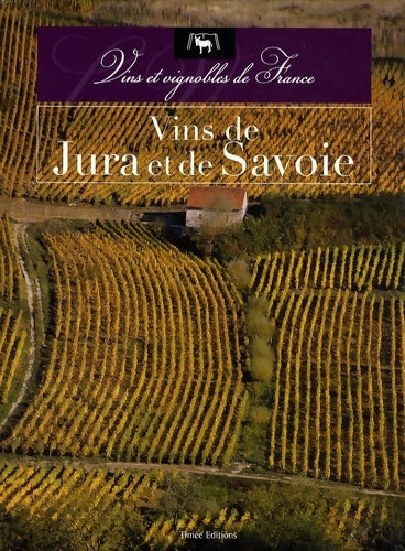 Vins du jura et de Savoie - Collectif -  Vins et vignobles de France - Livre