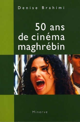 50 ans de cinéma maghrébin - Denise Brahimi -  Minerve GF - Livre