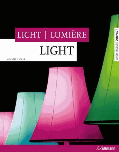 Lumière / light / licht - Joachim Fischer -  Architecture compact - Livre