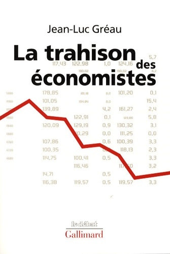 La trahison des économistes - Jean-Luc Gréau -  Le débat - Livre