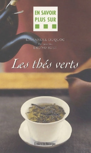 Les thés verts - Emmanuel Duquoc -  En savoir plus sur... - Livre