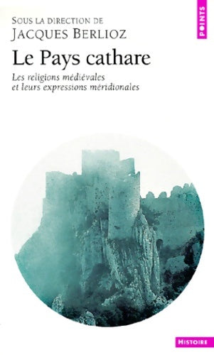 Le pays cathare - Jacques Berlioz -  Points Histoire - Livre