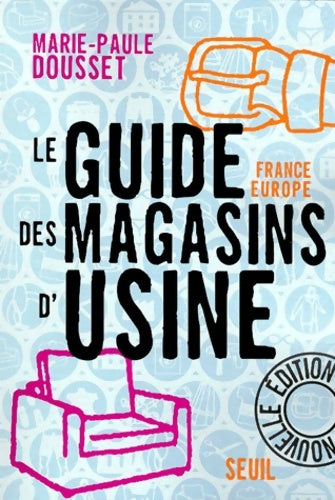 Le guide des magasins d'usine : France-europe nouvelle édition - Marie-Paule Dousset -  Seuil GF - Livre