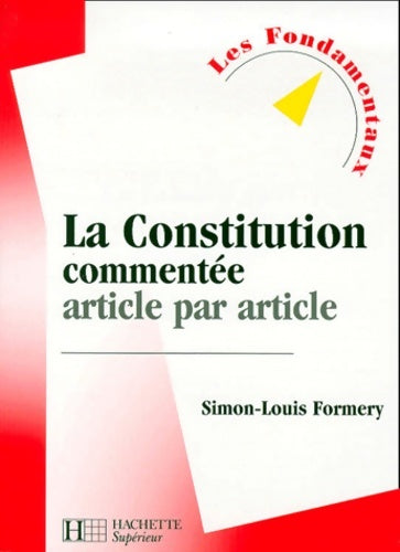 La constitution commentée article par article - S. L. Formery -  Les fondamentaux - Livre