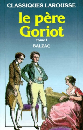 Le père Goriot Tome I - Honoré De Balzac -  Classiques Larousse - Livre