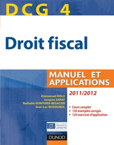 DCG 4 - droit fiscal 2011/2012 - 5e édition - manuel et applications : Manuel et applications - Emmanuel Disle -  Expert sup - Livre