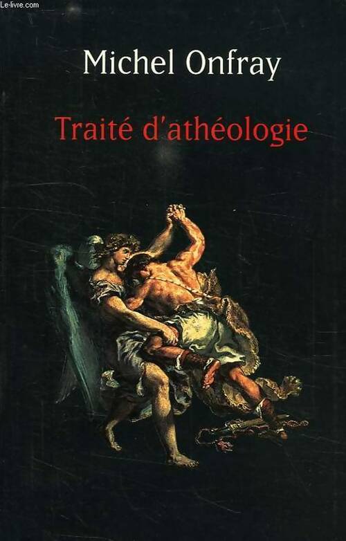 Traité d'athéologie - Michel Onfray -  Grasset GF - Livre