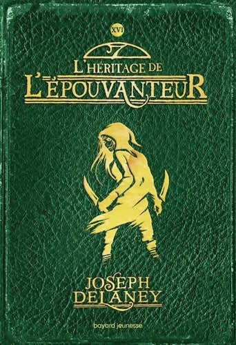 L'Épouvanteur Tome XVI : L'héritage de l'epouvanteur - Joseph Delaney -  Bayard Jeunesse GF - Livre