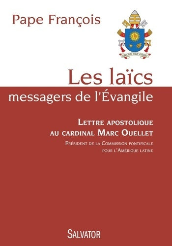 Les laïcs messagers de l'Évangile. Lettre apostolique au cardinal marc ouellet - Pape François -  Salvator GF - Livre