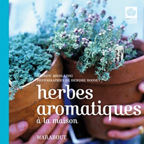 Herbes aromatiques à la maison - Andrew Mikolajski -  Carrés de jardin - Livre