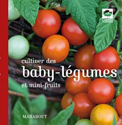 Cultiver des baby-légumes et mini fruits - Collectif -  Carrés de jardin - Livre